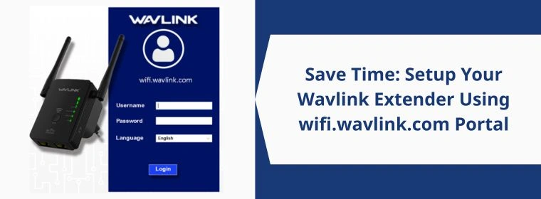 Save Time: Setup Your Wavlink Extender Using wifi.wavlink.com Portal