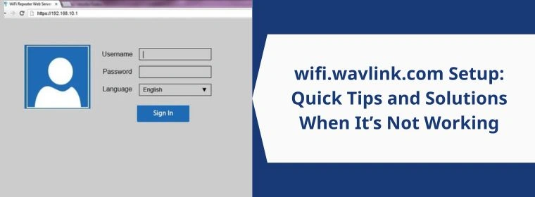 wifi.wavlink.com Setup: Quick Tips and Solutions When It’s Not Working